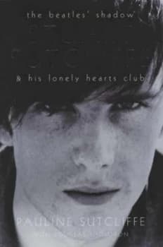 Stuart Sutcliffe and His Lonely Hearts Club by Pauline Sutcliffe Hardback