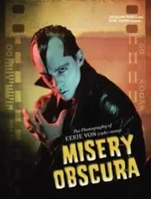 Misery Obscura : The Photography of Eerie Von 1981-2009