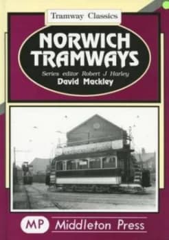 Norwich Tramwaysn by David Mackley Hardback