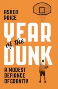 Year of the Dunk by Asher Price Hardback