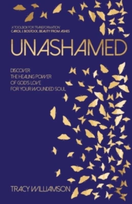 Unashamed : Discover the healing power of Gods love for your wounded soul Paperback / softback
