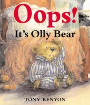 Oops Says Olly Bear by Tony Kenyon Hardback