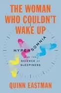 woman who couldnt wake up hypersomnia and the science of sleepiness