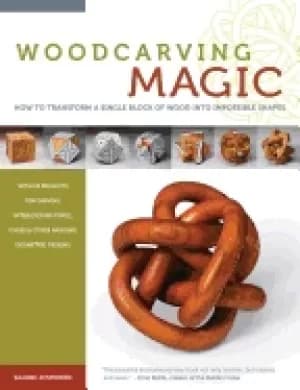 woodcarving magic how to transform a single block of wood into impossible s