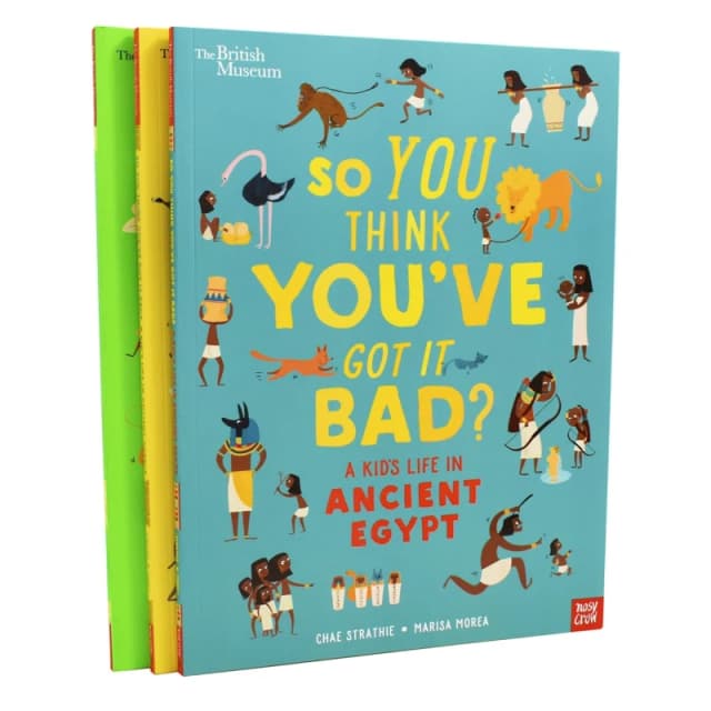 The British Museum So You Think You've Got It Bad A Kid's Life In Ancient Egypt Rome Greece 3 Book Set Chae Strathie Books