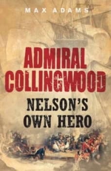 Admiral Collingwood by Max Adams Book