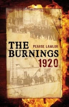 The Burnings 1920 by Pearse Lawlor Book