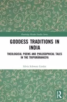 Goddess Traditions in IndiaTheological Poems and Philosophical Tales in the Tripurrahasya