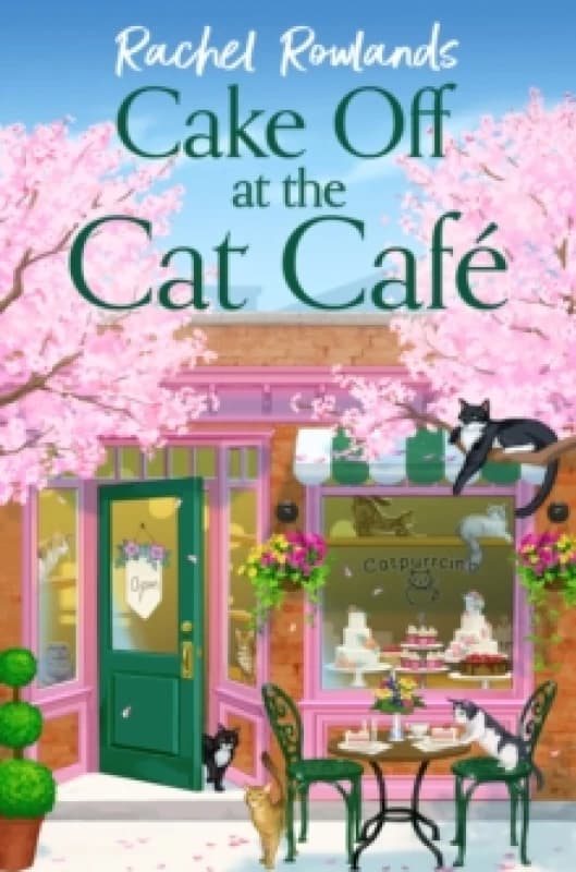 Cake Off at the Cat Cafe : A delicious and heartwarming enemies to lovers romance that is purr joy! Paperback / softback