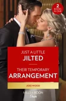 Just A Little Jilted / Their Temporary Arrangement : Just a Little Jilted (Dynasties: Calcott Manor) / Their Temporary Arrangement (Dynasties: Calcott