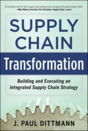 Supply chain transformation by J. Paul Dittmann