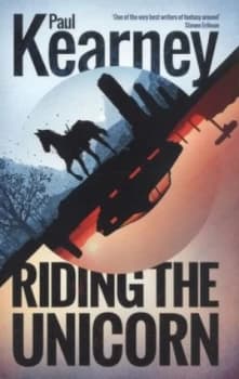 Riding the Unicorn by Paul Kearney Paperback
