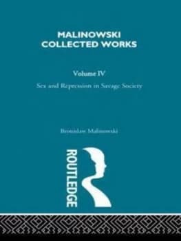 Sex and Repression in Savage Society by Bronislaw Malinowski Hardback
