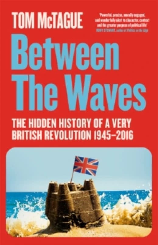Between the Waves : The Hidden History of a Very British Revolution 1945-2016 Hardback