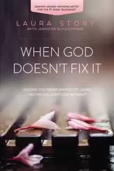 When God Doesn't Fix It by Laura Story