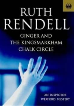 Ginger and the Kingsmarkham Chalk Circle by Ruth Rendell and Ruth Rendell and Ruth Rendell Paperback