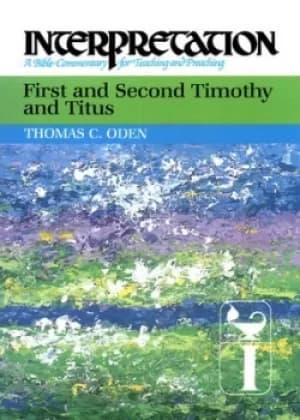 First and second Timothy and Titus by Thomas C. Oden