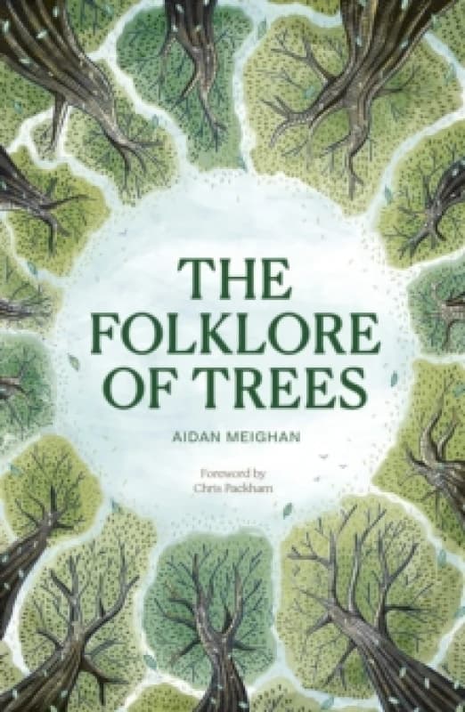 Folklore of Trees : The fascinating stories behind nature's guardians Hardback