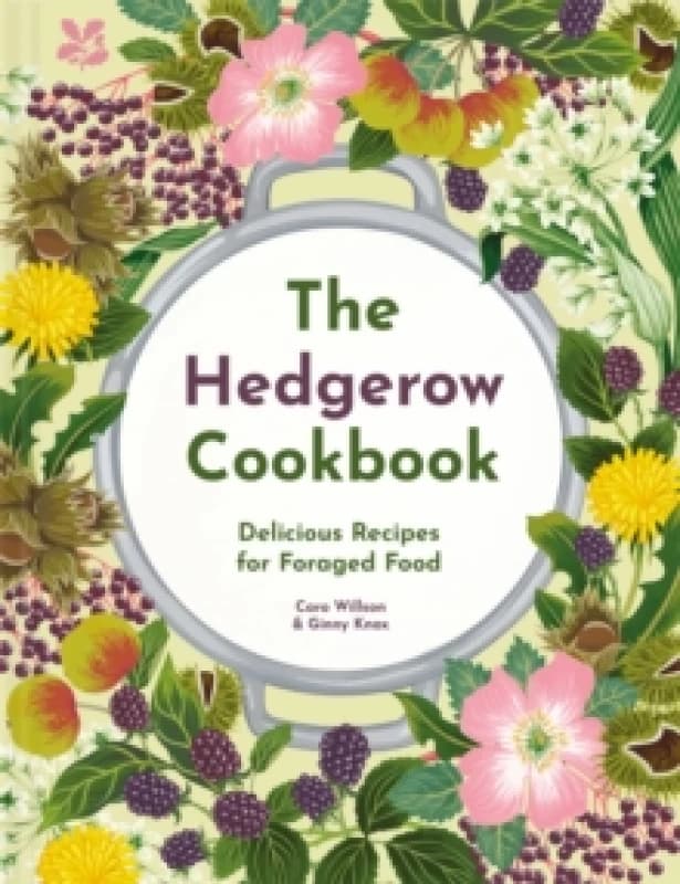The Hedgerow Cookbook : Delicious Recipes for Foraged Food Hardback
