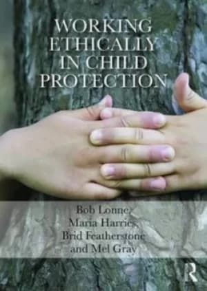 Working ethically in child protection by Bob Lonne
