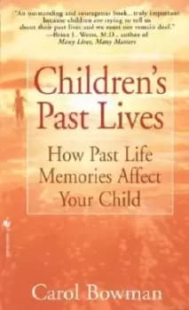 Childrens Past Lives by Carol Bowman