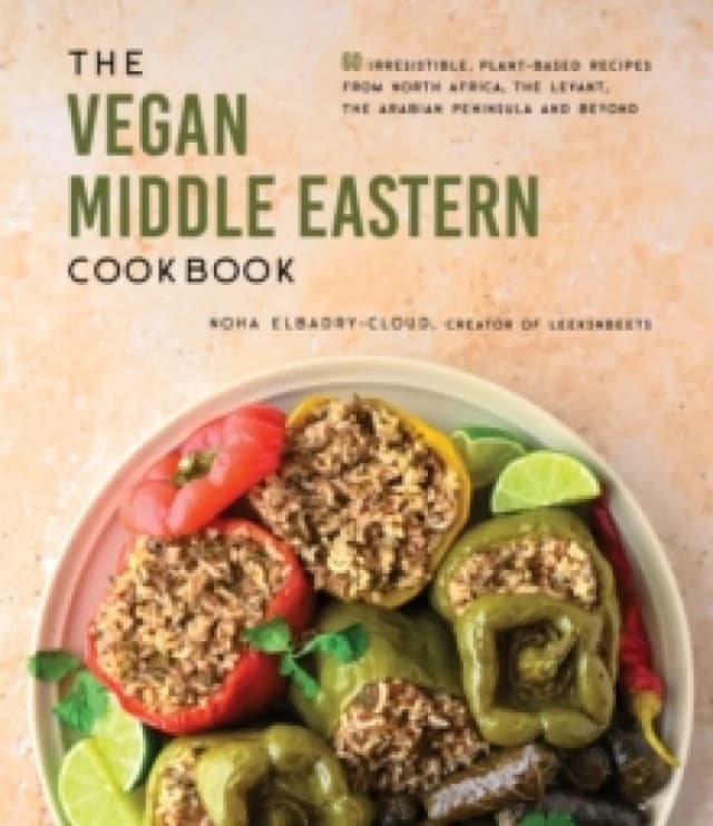 The Vegan Middle Eastern Cookbook : 60 Irresistible, Plant-Based Recipes from North Africa, the Levant, the Arabian Peninsula and Beyond Paperback / s