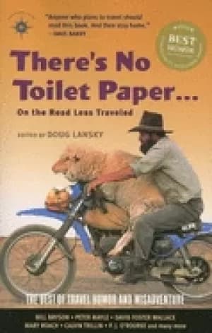 theres no toilet paper on the road less traveled the best of travel humor a