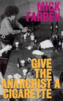 Give the Anarchist a Cigarette by Mick Farren Paperback
