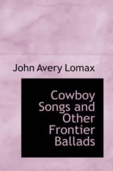 Cowboy Songs and Other Frontier Ballads by John Avery Lomax Paperback