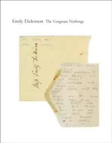 The Gorgeous Nothings : Emily Dickinsons Envelope Poems