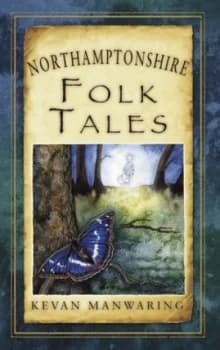 Northamptonshire Folk Tales by Kevan Manwaring Paperback