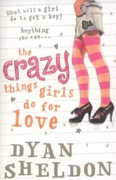 The Crazy Things Girls Do for Love by Dyan Sheldon Book