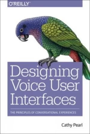 Designing voice user interfaces by Cathy Pearl