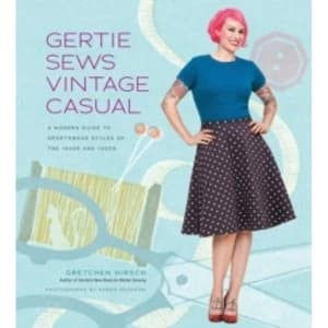 Gertie Sews Vintage Casual : A Modern Guide to Sportswear Styles of the 1940's and 1950's