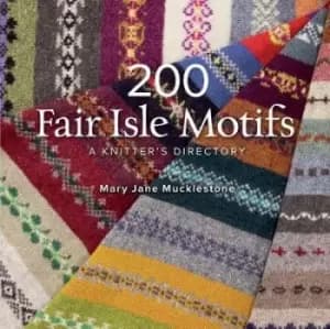 200 Fair Isle Motifs by Mary Jane Mucklestone