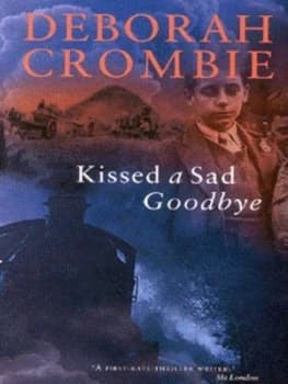 Kissed a Sad Goodbye by Deborah Crombie Book