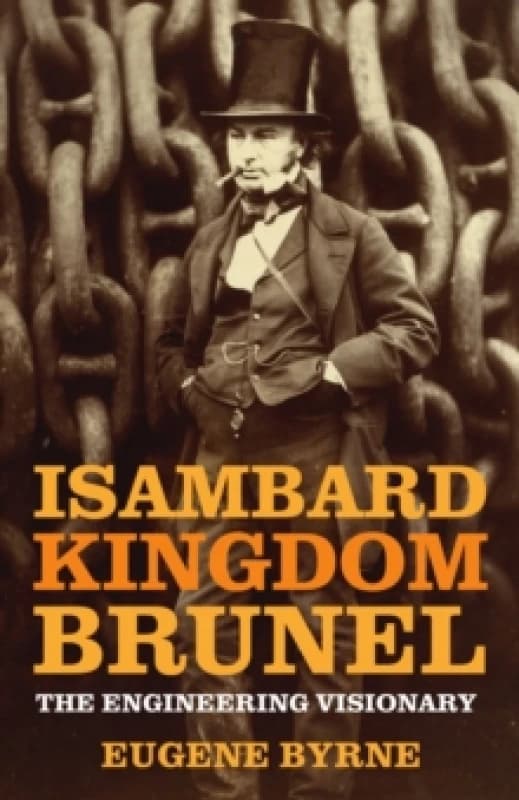 Isambard Kingdom Brunel : The Engineering Visionary Paperback / softback