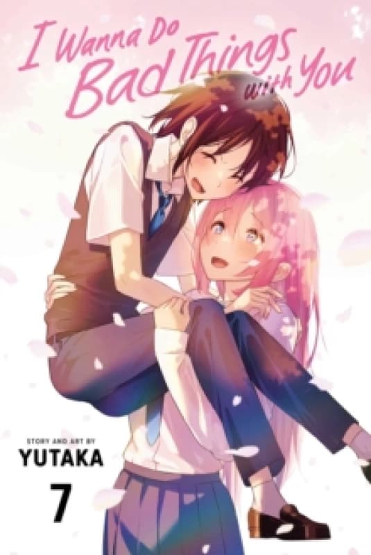 I Wanna Do Bad Things with You, Vol. 7 Paperback / softback