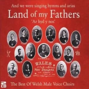 Land of My Fathers The Best of Welsh Male Voice Choirs by Various Artists CD Album