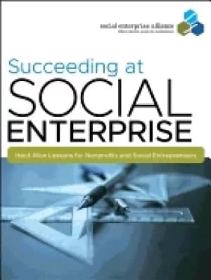 succeeding at social enterprise hard won lessonsfor nonprofits and social e