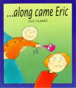 Along Came Eric by Gus Clarke Paperback