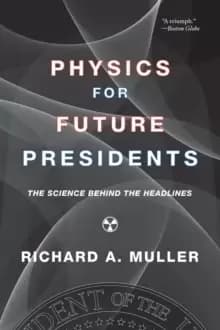 Physics for Future Presidents : The Science Behind the Headlines