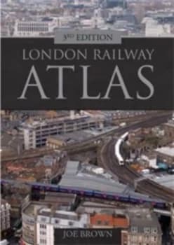 London Railway Atlas by Joe Brown Hardback