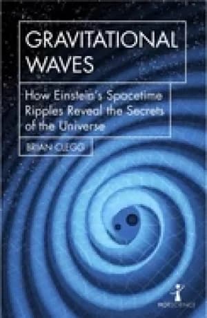gravitational waves how einsteins spacetime ripples reveal the secrets of t