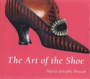 The Art of the Shoe by Marie-Josphe Bossan Hardback