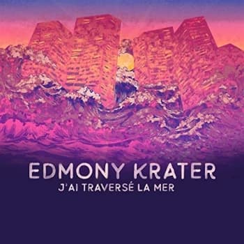 Edmony Krater - J'ai Traversé La Mer CD