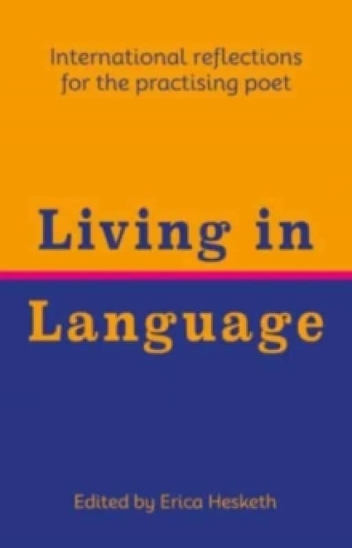 Living in Language : International reflections for the practising poet Paperback / softback