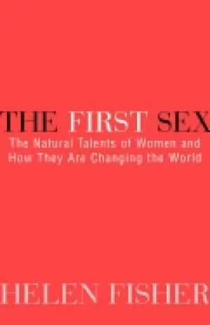 first sex the natural talents of women and how they are changing the world