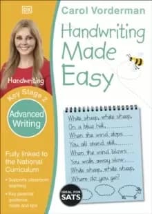 Handwriting Made Easy: Advanced Writing, Ages 7-11 (Key Stage 2) : Supports the National Curriculum, Handwriting Practice Book