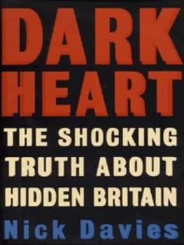 Dark Heart by Nick Davies Hardback